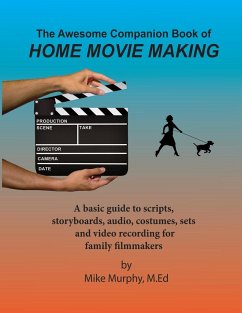 The Awesome Companion Book of Home Moviemaking - Murphy, Mike
