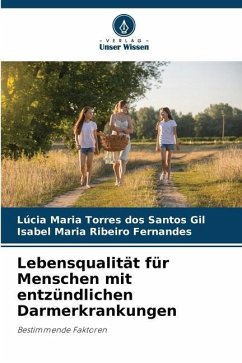 Lebensqualität für Menschen mit entzündlichen Darmerkrankungen - Gil, Lúcia Maria Torres dos Santos;Maria Ribeiro Fernandes, Isabel