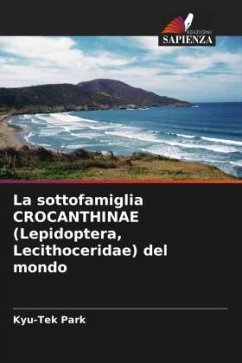 Cover La sottofamiglia CROCANTHINAE (Lepidoptera, Lecithoceridae) del mondo