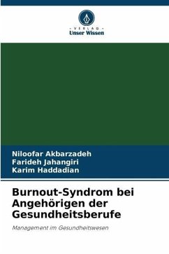 Burnout-Syndrom bei Angehörigen der Gesundheitsberufe - Akbarzadeh, Niloofar;Jahangiri, Farideh;Haddadian, Karim