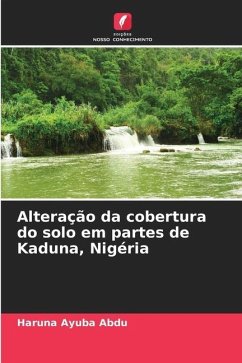 Alteração da cobertura do solo em partes de Kaduna, Nigéria - Ayuba Abdu, Haruna