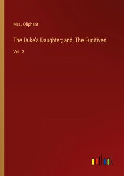 The Duke's Daughter; and, The Fugitives