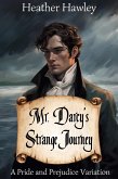 Mr. Darcy's Strange Journey: A Pride and Prejudice Variation (eBook, ePUB)