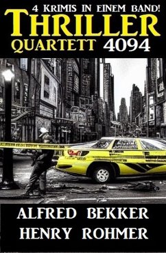 Thriller Quartett 4094 - 4 Krimis in einem Band (eBook, ePUB) - Bekker, Alfred; Rohmer, Henry