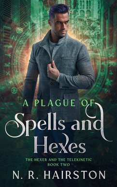 A Plague of Spells and Hexes (The Hexer And The Telekinetic, #2) (eBook, ePUB) - Hairston, N. R.