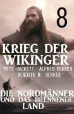 ¿Krieg der Wikinger 8: Die Nordmänner und das brennende Land (eBook, ePUB)