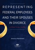 Representing Federal Employees and Their Spouses in Divorce (eBook, ePUB)