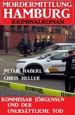 Kommissar Jörgensen und der unersättliche Tod: Mordermittlung Hamburg Kriminalroman (eBook, ePUB)