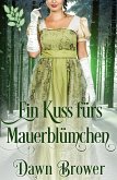 Ein Kuss fürs Mauerblümchen (eBook, ePUB)