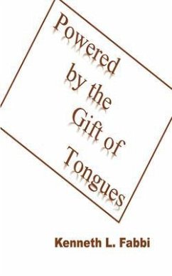 Powered by the Gift of Tongues (eBook, ePUB) - Fabbi, Kenneth L