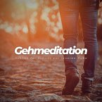 Gehmeditation: Schritt für Schritt zur inneren Ruhe (MP3-Download)