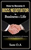 How to Become a Boss Negotiator in Business and Life (eBook, ePUB)