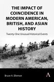 The Impact of Coincidence in Modern American, British, and Asian History (eBook, ePUB)