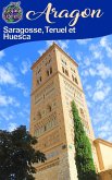 Aragon - Saragosse, Teruel et Huesca (eBook, ePUB)