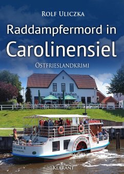 Raddampfermord in Carolinensiel. Ostfrieslandkrimi (eBook, ePUB) - Uliczka, Rolf