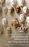 Die anwesende Abwesenheit der Vergangenheit (Mängelexemplar)