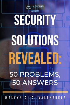 Security Solutions Revealed: 50 Problems, 50 Answers (eBook, ePUB) - Valenzuela, Melvyn C. C.