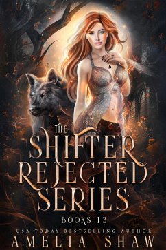 The Shifter Rejected Series: Books 1 - 3 (Shifter Rejected Boxsets, #1) (eBook, ePUB) - Shaw, Amelia