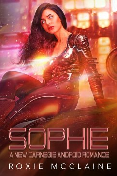 Sophie: A New Carnegie Android Romance (New Carnegie Androids, #4) (eBook, ePUB) - McClaine, Roxie