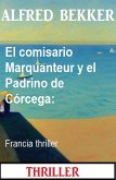 El comisario Marquanteur y el Padrino de Córcega: Francia thriller (eBook, ePUB)