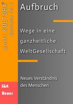 Aufbruch - Wege in eine ganzheitliche WeltGesellschaft (eBook, ePUB) - Jöst, Bernd Walter; Heuer, Andreas