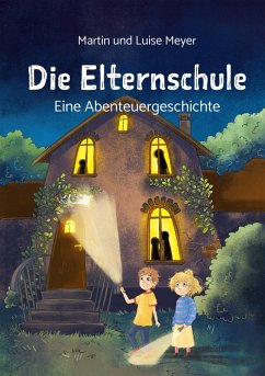 Die Elternschule (eBook, ePUB) - Meyer, Martin; Meyer, Luise