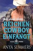 Wie man einen reichen Cowboy einfängt (eBook, ePUB)