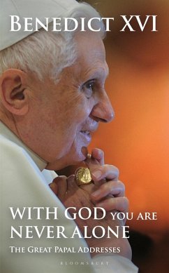 With God You Are Never Alone (eBook, ePUB) - Benedict Xvi, Pope With God You Are Never Alone (eBook, ePUB) - Benedict Xvi, Pope