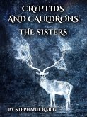 Cryptids & Cauldrons: The Sisters (eBook, ePUB)