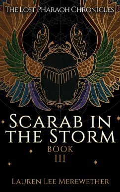Scarab in the Storm (The Lost Pharaoh Chronicles, #3) (eBook, ePUB) - Merewether, Lauren Lee