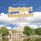 Stuttgart Reiseführer: Der perfekte Reiseführer für einen unvergesslichen Aufenthalt in Stuttgart - inkl. Insider-Tipps (MP3-Download)