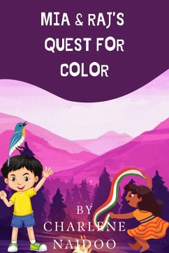 Mia & Raj's Quest for Color (eBook, ePUB) - Naidoo, Charlene
