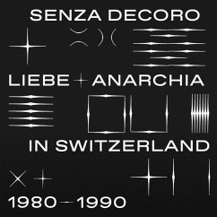 Senza Decoro: Liebe + Anarchia In Switzerland 1980 - Various/Mehmet Aslan Presents