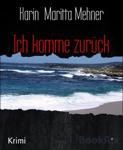 Ich komme zurück (eBook, ePUB) - Maritta Mehner, Karin
