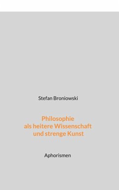 Philosophie als heitere Wissenschaft und strenge Kunst (eBook, ePUB) - Broniowski, Stefan