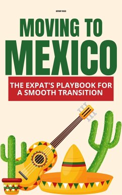 Moving to Mexico: The Expat's Playbook for a Smooth Transition (eBook, ePUB) - Russo, Anthony
