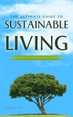 The Ultimate Guide to Sustainable Living: Practical Tips and Eco-Friendly Solutions for a Greener Future (eBook, ePUB)