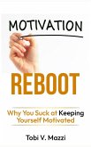Motivation Reboot: Why You Suck at Keeping Yourself Motivated (eBook, ePUB)