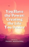 You Have the Power: Creating the Life You Desire (eBook, ePUB)