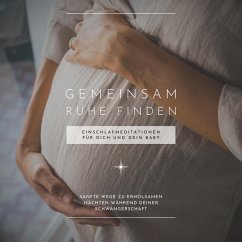 Gemeinsam Ruhe finden: Einschlafmeditationen für Dich und Dein Baby (Meditation Schwangerschaft) (MP3-Download) - von Holstein, Jana