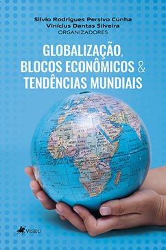 Globalização, Blocos Econômicos & Tendências Mundiais (eBook, ePUB) - Cunha, Silvio Rodrigues Persivo; Silveira, Vinícius Dantas