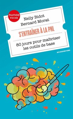 S'entraîner à la PNL (eBook, ePUB) - Bidot, Nelly; Morat, Bernard