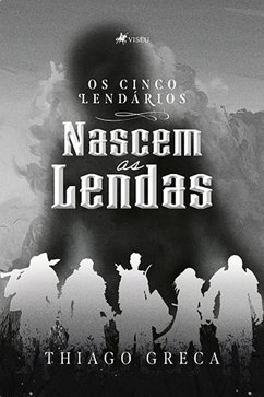 Os Cinco Lendários (eBook, ePUB) - Greca, Thiago