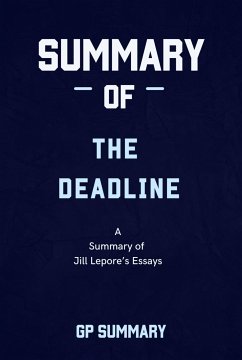 Summary of The Deadline essays by Jill Lepore (eBook, ePUB) - Summary, Gp