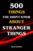 500 Things You Didn't Know About Stranger Things (eBook, ePUB)