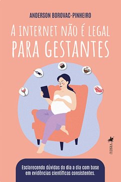 A Internet Na~o É Legal Para Gestantes (eBook, ePUB) - Borovac-Pinheiro, Anderson