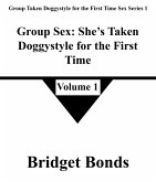 Group Sex: She's Taken Doggystyle for the First Time 1 (Group Taken Doggystyle for the First Time Sex Series 1, #1) (eBook, ePUB) Group Sex: She's Taken Doggystyle for the First Time 1 (Group Taken Doggystyle for the First Time Sex Series 1, #1) (eBook, ePUB)