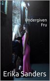 Undergiven Fru (Dominans och erotisk underkastelse, #3) (eBook, ePUB)
