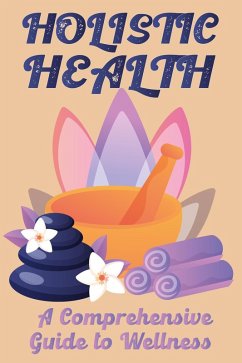 Holistic Health: A Comprehensive Guide to Wellness (eBook, ePUB) - Imra, Immerry