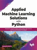 Applied Machine Learning Solutions with Python (SOLUTIONS FOR PYTHON, #1) (eBook, ePUB) Applied Machine Learning Solutions with Python (SOLUTIONS FOR PYTHON, #1) (eBook, ePUB)